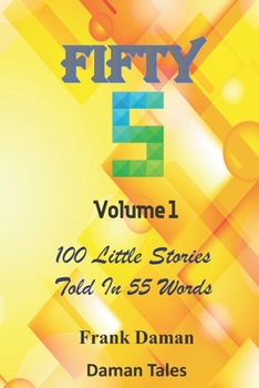 Paperback FIFTY FIVERS 55ers Volume 1 - 100 Little Stories Told In 55 Words Each! Book