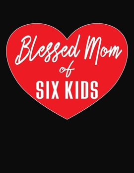 Blessed Mom Of Six Kids: Journal Gift Book for Mother - 110 Page Blank Lined Diary