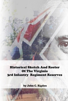 Paperback Historical Sketch And Roster Of The Virginia 3rd Infantry Regiment Reserves Book