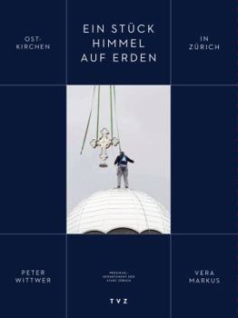 Paperback Ein Stuck Himmel Auf Erden: Ostkirchen in Zurich [German] Book