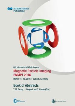 Paperback 6th International Workshop on Magnetic Particle Imaging (IWMPI 2016) Book