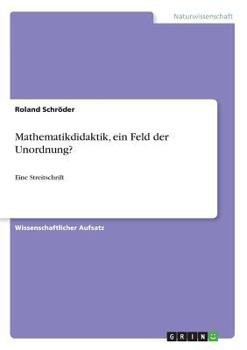 Paperback Mathematikdidaktik, ein Feld der Unordnung?: Eine Streitschrift [German] Book