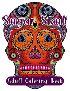 Paperback Sugar Skull Adult Coloring Book: Detailed & Unique Sugar Skull Coloring Pages Book