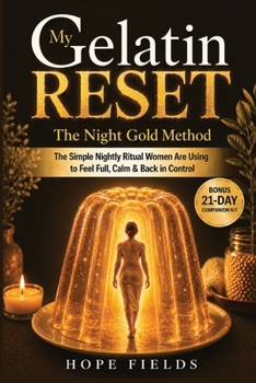 Paperback My Gelatin Reset: The Simple Nightly Ritual Women Are Using to Feel Full, Calm & Back in Control Book