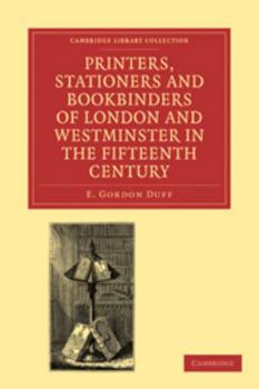 Electronics Printers, Stationers and Bookbinders of London and Westminster in the Fifteenth Century Book