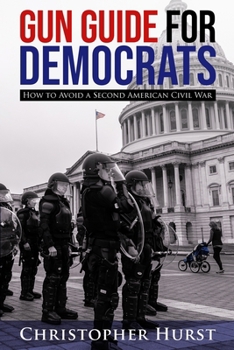 Paperback Gun Guide For Democrats - How To Prevent A Second American Civil War Book