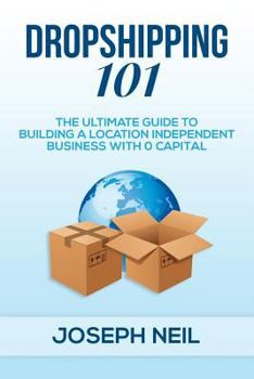 Paperback Dropshipping 101: The Ultimate Guide to Building a Location Independent Business with 0 Capital Book