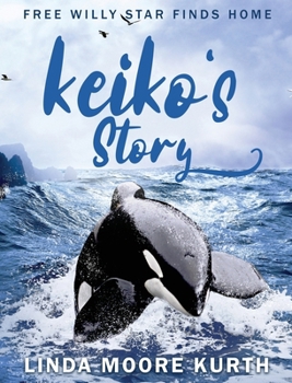Hardcover Keiko's Story: Free Willy Star Finds Home Book