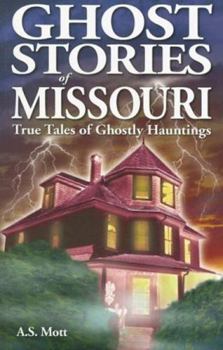 Paperback Ghost Stories of Missouri: True Tales of Ghostly Hountings Book