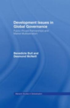 Hardcover Development Issues in Global Governance: Public-Private Partnerships and Market Multilateralism Book