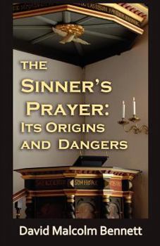 Paperback The Sinner's Prayer: Its Origins and Dangers Book