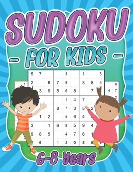 Paperback Sudoku for Kids 6-8: Sudoku Puzzle Book for Kids - 9 x 9 Grids - 240 Sudoku Puzzles for Children with Solutions Book