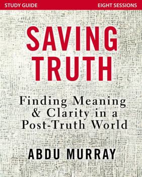 Paperback Saving Truth Study Guide: Finding Meaning and Clarity in a Post-Truth World Book