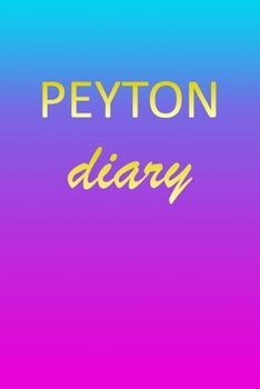 Paperback Peyton: Journal Diary - Personalized First Name Personal Writing - Letter P Blue Purple Pink Gold Effect Cover - Daily Diaries Book