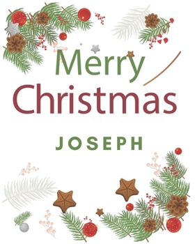 Merry Christmas Joseph: Merry Christmas Year Planner Goal Journal Gift for Joseph  / Notebook / Diary / Unique Greeting Card Alternative