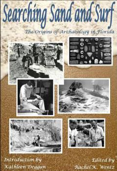 Paperback Searching Sand and Surf: The Origins of Archaeology in Florida Book