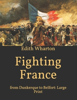 Paperback Fighting France: from Dunkerque to Belfort: Large Print Book