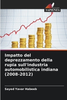 Impatto del deprezzamento della rupia sull'industria automobilistica indiana (2008-2012) (Italian Edition)