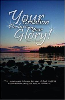 Paperback Your Creation Declares Your Glory! Book