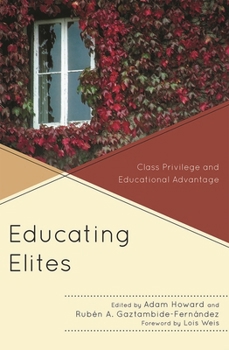Educating Elites: Class Privilege and Educational Advantage