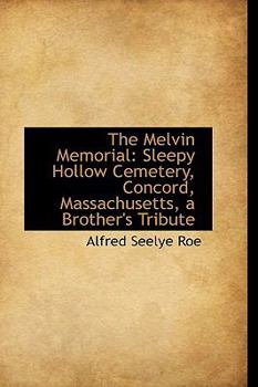 Paperback The Melvin Memorial: Sleepy Hollow Cemetery, Concord, Massachusetts, a Brother's Tribute Book