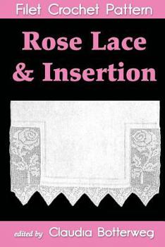 Paperback Rose Lace & Insertion Filet Crochet Pattern: Complete Instructions and Chart Book