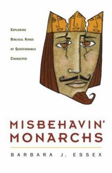 Paperback Misbehavin' Monarchs: Exploring Biblical Kings of Questionable Character Book