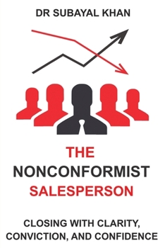 Paperback The Nonconformist Salesperson: Closing with Clarity, Conviction and Confidence Book