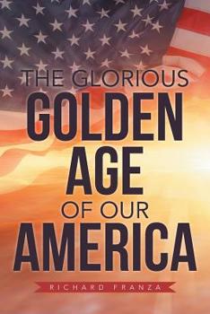 Paperback The Glorious Golden Age of Our America Book