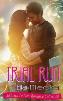 Trial Run - Book #2 of the Addicted To Love Romance Collection