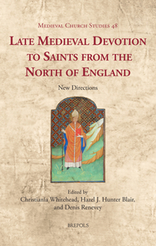 Hardcover Late Medieval Devotion to Saints from the North of England: New Directions Book