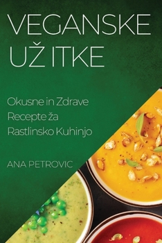 Paperback Veganske Uz itke: Okusne in Zdrave Recepte za Rastlinsko Kuhinjo [Slovenian] Book