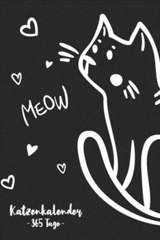 MEOW Katzenkalender - 365 Tage -: Gleitender Katzenkalender für ein komplettes Jahr (2020/21) mit tollen Katzenillustrationen. Jahres-, ... Seiten. A5 klein I Softcover (German Edition)