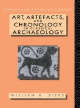 Paperback Art, Artefacts and Chronology in Classical Archaeology Book