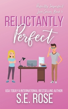 Reluctantly Perfect - Book #5 of the Perfectly Imperfect Love