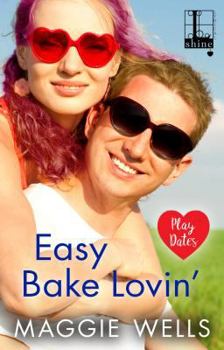 Easy Bake Lovin' - Book #2 of the Play Dates