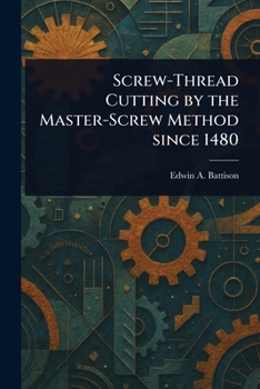 Paperback Screw-Thread Cutting by the Master-Screw Method Since 1480 Book