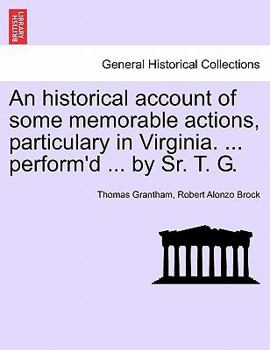 Paperback An Historical Account of Some Memorable Actions, Particulary in Virginia. ... Perform'd ... by Sr. T. G. Book