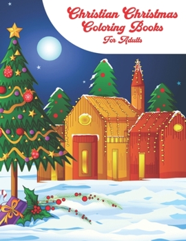 Paperback Christian Christmas Coloring Books For Adults: An Adult Coloring Book with Charming Christmas Scenes and Winter Holiday Fun Book