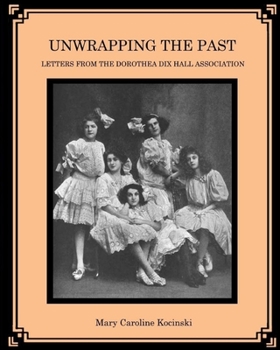 Unwrapping the Past: Letters from the Dorothea Dix Hall Association