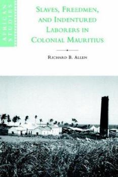 Paperback Slaves, Freedmen and Indentured Laborers in Colonial Mauritius Book