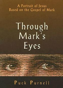Paperback Through Mark's Eyes: A Portrait of Jesus Based on the Gospel of Mark Book