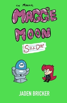 Paperback The Maniacal Maggie Moon: Sick Day Book