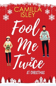 Paperback Fool Me Twice at Christmas: A Fake Relationship, Small Town, Holiday Romantic Comedy Book