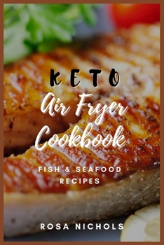 Keto air fryer cookbook: Fish & Seafood recipes