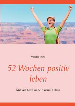 Paperback 52 Wochen positiv leben: Mit viel Kraft in dein neues Leben [German] Book