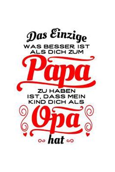 Toller Papa, toller Opa (1 Kind): Notizbuch / Notizheft f�r Vater Gro�vater Vatertag Gro�elterntag Sohn Tochter A5 (6x9in) liniert mit Linien