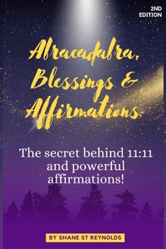 Paperback Abracadabra, Blessings & Affirmations: The secret behind 11:11 and powerful affirmations! Book