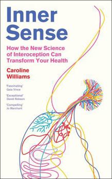 Hardcover Inner Sense: How the New Science of Interoception Can Transform Your Health Book