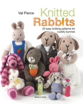 Paperback Knitted Rabbits: 20 Easy Knitting Patterns for Cuddly Bunnies Book